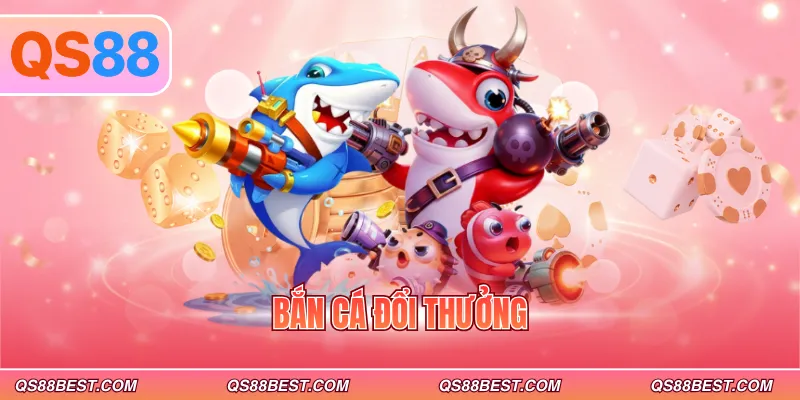 Bắn cá đổi thưởng