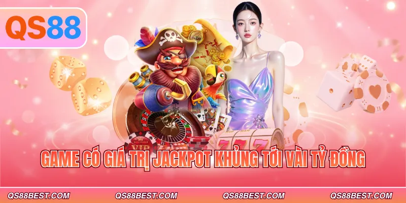Game có giá trị Jackpot khủng tới vài tỷ đồng