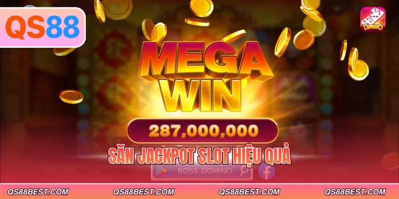 Săn jackpot slot hiệu quả