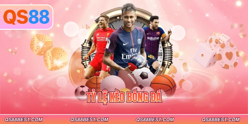 Tỷ lệ kèo bóng đá